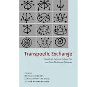 Transpoetic Exchange: Haroldo De Campos, Octavio Paz, And Other Multiversal Dialogues