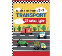 Transport: 75 zabaw i gier. Dla dzieci w wieku 3-7 lat. Kolorowy druk: Ćwiczenia z liczenia, dodawania i odejmowania, Zadania rozwijające logikę i ... Labirynty, Dopasowywanie kolorów i kształtów.