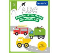 Transport : ABC Colouring, Letter Tracing and Activity Book: 100+ pages of learning the alphabet and letter sounds, colouring in pages and activities for children aged 2-6