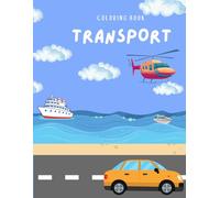 Transport coloring book( ships, cars, bus, planes,…) for kids