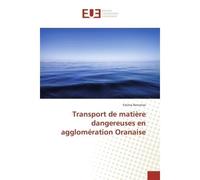 Transport de matiere dangereuses en agglomeration Oranaise - Fatima Benomar - Universitaires Europeennes - broché - Etude