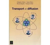 Transport et diffusion Grégoire Allaire (Auteur), Xavier Blanc (Auteur), Jean-Pierre Després (Auteur), François Golse (Auteur)