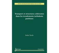 Transport et structures cohérentes dans les écoulements turbulents pariétaux Jean-Luc Achard (Auteur), Sedat Tardu (Auteur)