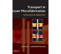 Transport in Laser Microfabrication : Fundamentals and Applications – Cambridge University Press