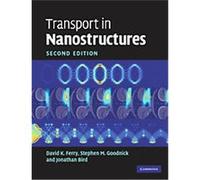 Transport in Nanostructures David K. Ferry, Jonathan Bird, Stephen M. Goodnick (Auteur)
