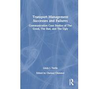 Transport Management Successes and Failures: Communication Case Studies of the Good, the Bad and the Ugly