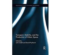 Transport, Mobility, And The Production Of Urban Space