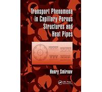 Transport Phenomena In Capillary-Porous Structures And Heat Pipes