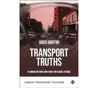 Transport Truths: Planning Methods and Ethics for Global Futures
