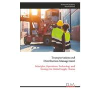 Transportation and Distribution Management: Principles, Operations, Technology and Strategy for Global Supply Chains