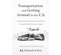 Transportation and getting around in the U.S.: Understanding travel and transportation through simple American English