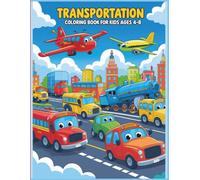 Transportation Coloring Book: Fun Coloring Pages of Cars, Planes, Ships, and More for Young Vehicle Lovers
