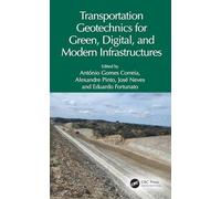 Transportation Geotechnics for Green, Digital, and Modern Infrastructures