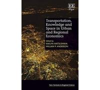 Transportation, Knowledge and Space in Urban and Regional Economics (New Horizons in Regional Science Series) - [Livre en VO] Kakuya Matsushima, William P Anderson (Auteur)