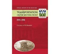 Transportation on the Western Front 1914-18. Official History of the Great War. - [Version Originale] Colonel Am Henniker (Auteur)