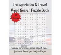 Transportation & Travel Word Search Puzzle Book: Explore cars, trains, planes, ships & more - fun travel themed puzzles for all ages | 110 Pages | 55 Puzzles | 8.5 x 11 in
