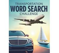 Transportation Word Search Challenge: 50 Advanced Word Searches Featuring Land, Air, and Sea Vehicles for Ages 8+ plus 10 Bonus Coloring Pages!
