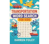 Transportation Word Search for Kids: 55 Fun Puzzles Featuring Cars, Boats, Planes, Trains & More - For Ages 5-8