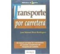Transporte Por Carretera : Un Manual Con Todos Los Conocimientos Que Necesita El Profesional Del Transporte Por Carretera - RUIZ RODRIGUEZ, JOSE MANUEL Ruiz Rodriguez, Jose Manuel (Auteur)