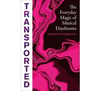 Transported: The Everyday Magic of Musical Daydreams