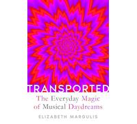 Transported: The Everyday Magic of Musical Daydreams