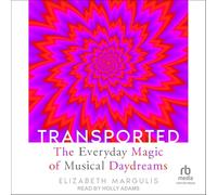 Transported: The Everyday Magic of Musical Daydreams