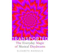 Transported The Everyday Magic of Musical Daydreams - Elizabeth Margulis - Liveright - ebook (ePub) - Livre