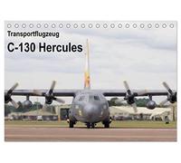 Transportflugzeug C-130 Hercules (Tischkalender 2026 DIN A5 quer), CALVENDO Monatskalender: 13 beeindruckende Motive eines Transportflugzeuges