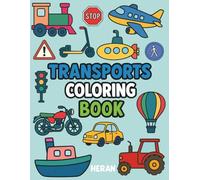 Transports Coloring Book: Color and Learn About Vehicles That Go on Land, Air, and Sea...