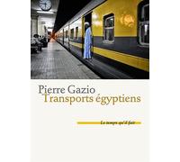 Transports égyptiens - Pierre Gazio - Le Temps Qu'il Fait - broché - Récit