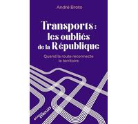 Transports : les oubliés de la République André Broto (Auteur)
