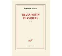 Transports physiques - Etienne Klein - Gallimard - broché - Essai