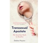 Transsexual Apostate: My Journey Back to Reality