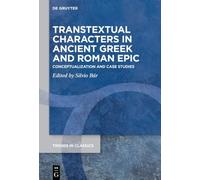 Transtextual Characters in Ancient Gr nd Roman Epic: Conceptualization and Case Studies