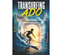 TRANSURFING ADO: LE livre que j’aurais aimé lire à ton âge