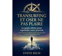 Transurfing et oser ne pas plaire : Le guide ultime pour reprendre votre pouvoir: Osez dévorer la vie, libérez-vous du regard des autres et maîtrisez votre réalité pas à pas