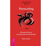 Transurfing in 78 Days - A Practical Course in Creating Your Own Reality