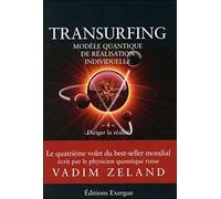 Transurfing, modèle quantique de réalisation individuelle : Tome 4, Diriger la réalité
