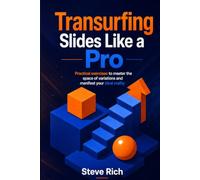 Transurfing Slides Like a Pro: Practical exercises to master the space of variations and manifest your ideal reality. Inspired by the techniques of Vadim Zeland
