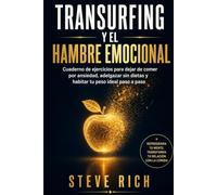 Transurfing y el Hambre Emocional: Cuaderno de ejercicios para dejar de comer por ansiedad, adelgazar sin dietas y habitar tu peso ideal paso a paso