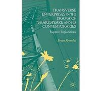 Transversal Enterprises in the Drama of Shakespeare And His Contemporaries Bryan Reynolds (Auteur)