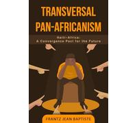 TRANSVERSAL PAN-AFRICANISM: Haiti-Africa: A Convergence Pact for the Future
