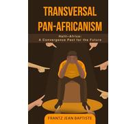 TRANSVERSAL PAN-AFRICANISM: Haiti-Africa: A Convergence Pact for the Future