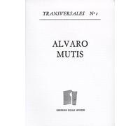 Transversales N°1 : Alvaro Mutis - Cahier Critique Et Textes Inedits