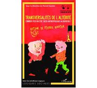 Transversalités de l'altérité Comment peut-on être socio-anthropologue aujourd'hui ? - Autour de Pierre Bouvier - Florent Gaudez - L'harmattan - broché - Essai