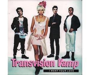 Transvision Vamp - I Want Your Love [7" VINYL]