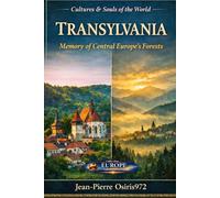 Transylvania - Memory of Central Europe’s Forests: History, peoples, myths and cultural memory of the Carpathian world