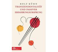 Transzendentalität und passiver Erfahrungsursprung