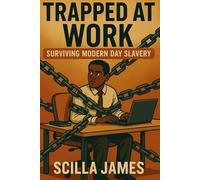 Trapped at Work: Surviving Modern Day Slavery