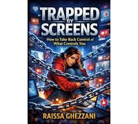 Trapped by screens: How to take back control of what controls you